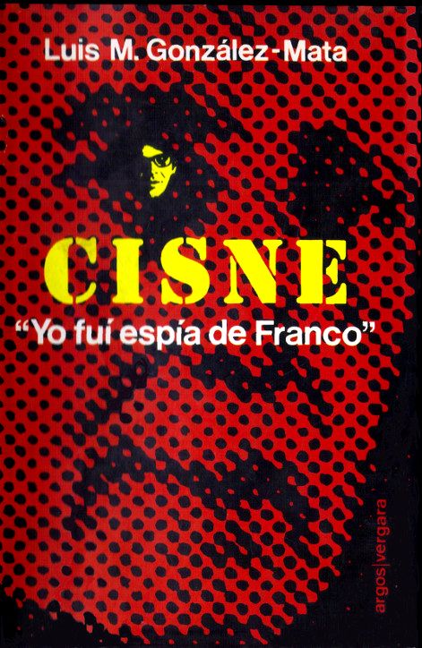 Cisne. «Yo fuí espía de Franco»