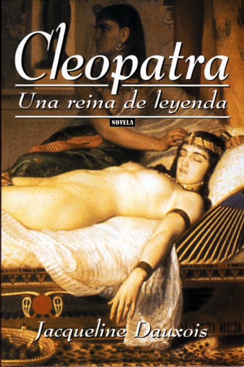 Cleopatra, una reina de leyenda