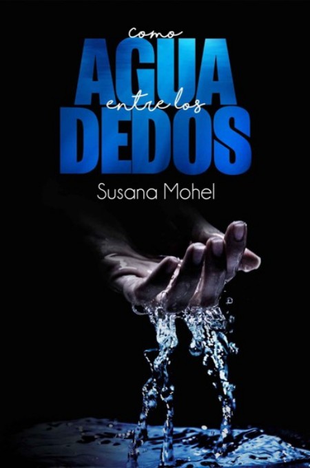 Como agua entre los dedos