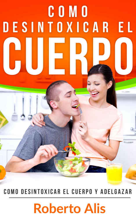 Cómo bajar de peso y desintoxicar el cuerpo