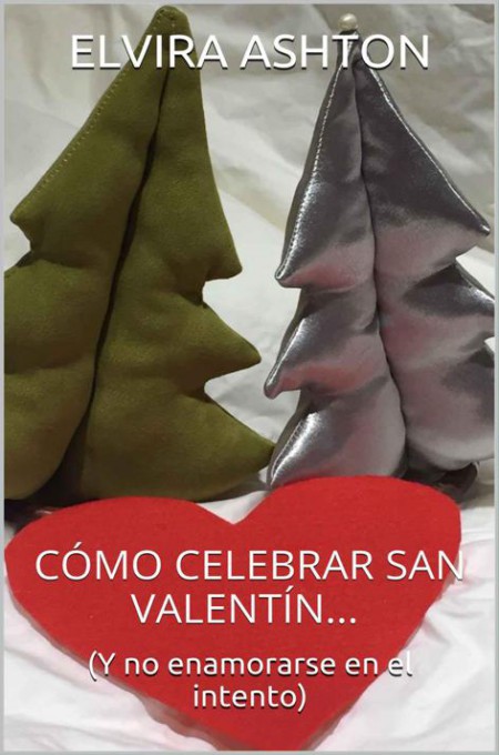 Como celebrar San Valentín… (Y no enamorarse en el intento)