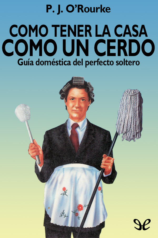 Cómo tener la casa como un cerdo