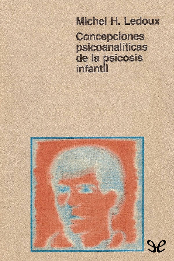 Concepciones psicoanalíticas de la psicosis infantil