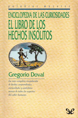Enciclopedia de las curiosidades: El libro de los hechos insólitos