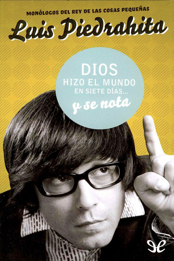 Dios hizo el mundo en siete días… y se nota
