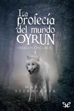 La profecía del mundo Oyrun. Magos Oscuros