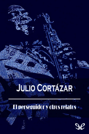 El perseguidor y otros relatos
