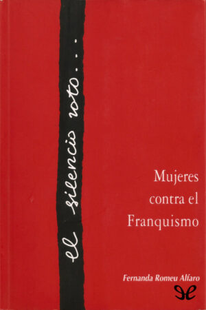 El silencio roto. Mujeres contra el Franquismo
