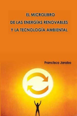 El microlibro de las energÃas renovables y la tecnologÃa ambiental