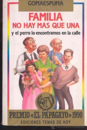 Familia no hay más que una y el perro lo encontramos en la calle