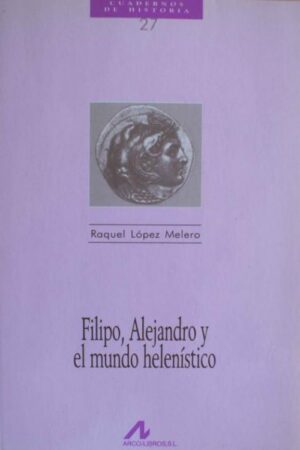 Filipo, Alejandro y el mundo helenístico