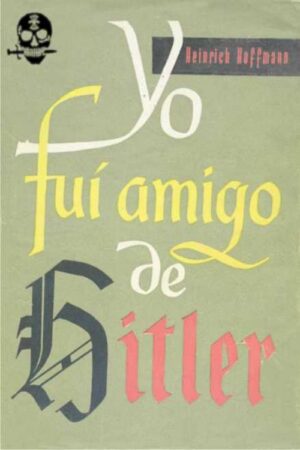 Yo fuí amigo de Hitler
