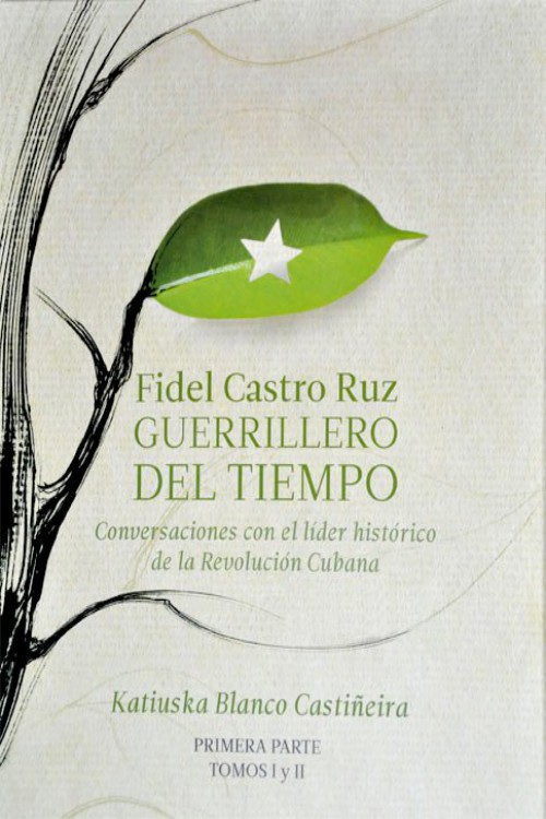 Fidel Castro Ruz, guerrillero del tiempo (Tomo II)