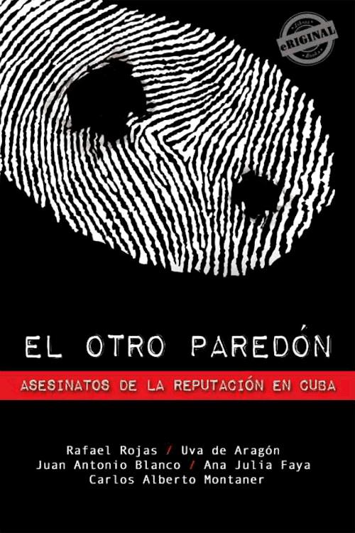 El otro paredón. Asesinatos de la reputación en Cuba