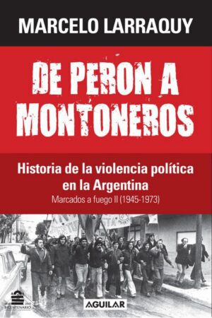 De Peron a Montoneros 1945-1973